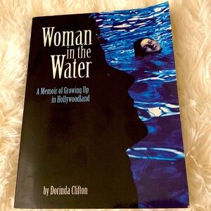 WOMAN IN THE WATER A MEMOIR of GROWING UP in HOLLYWOODLAND by DORINDA CLIFTON